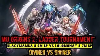 MU ORIGIN 2: LADDER TOURNAMENT BLACKMAMBA 8.6M BP VS LOLOMONAY 8.7M BP