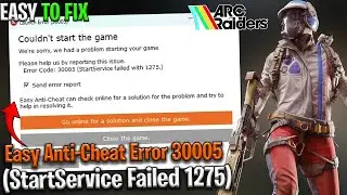 🛠️ Fix ARC Raiders Easy Anti-Cheat Error 30005 | StartService Failed 1275 🔥