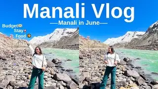 Manali Trip | Manali Tourist Places | Manali Tour Budget | Manali in Summers | Travel Guide