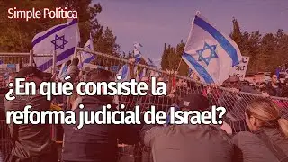 🇮🇱 La polémica REFORMA JUDICIAL en Israel