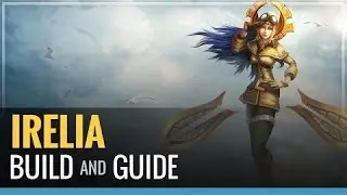 Irelia Guide - Cách chơi lên đồ Build cho Irelia