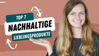 Nachhaltigkeit im Alltag | Meine 7 Lieblingsprodukte | Lilies Diary