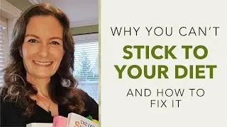 Why You Can't Stick to Your Diet + HOW TO FIX IT