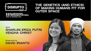 The Genetics (and Ethics) of Making Humans Fit for Outer Space with Venzha Christ & Sharlini Eriza