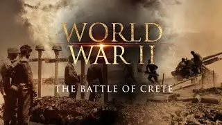 The Battle of Crete | WWII Historical Documentary