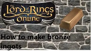 How to get bronze ingots in LOTRO