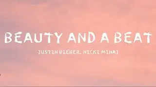 Beauty and a beat - Justin bieber, Nicki minaj (Lyrics)