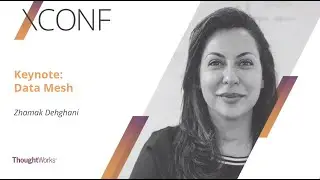 Keynote - Data Mesh by Zhamak Dehghani