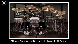 F. Hero x Bodyslam x Babymetal - Leave It All Behind (Virtual Drumming Cover)