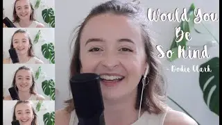 Would You Be So Kind (cover) ♥ Dodie Clark ♥ Sarah Coleman
