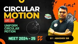 "From Zero to Hero in Circular Motion: Everything You Need to Know" (Lec 03) Uniform Circular Motion