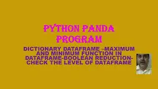 PYTHON PANDA DATAFRAME CONDITIONAL CHECK BOOLEAN IMPLEMENTATION MAX MIN FUNCTION 51