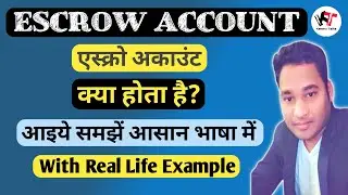 Escrow Account in Hindi with Real Life Example | Escrow Account Benefits | How to Open Account