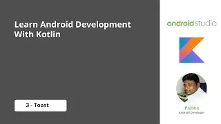 2 - Toast - Learn Android App Development With Kotlin