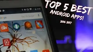 Top 5 Best Android Apps! - 2017