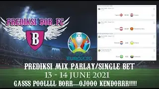 PREDIKSI BOLA PARLAY / SINGLE BET 13 - 14 JUNE 2021 | PREDIKSI MIX PARLAY MALAM INI | BOLA HARI INI