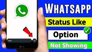 Whatsapp Status Like Option Not Showing | Whatsapp Status Like Update | Whatsapp Status Like Option