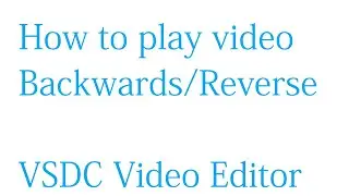 How to reverse a video with a click in VSDC video editor