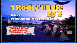 1 ROCK  / 1 ROLÊ Ep2 - Destino: TRINDADE - RJ - PASSEIO DE MOTO - David Gilmour - Wish you were here