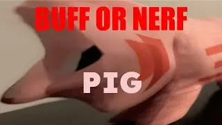PIG: Buff or Nerf?