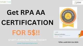 Get Certified in Automation Anywhere Before 15th Oct 2024 or MISS OUT! FutureTech Era