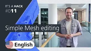 It's a Hack | Episode 011: Simple Mesh editing
