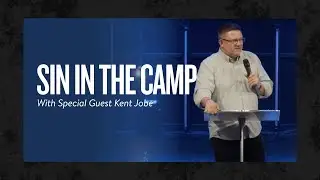 Sin in the Camp (With Kent Jobe)
