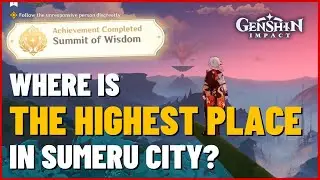 The HIGHEST PLACE in Sumeru City - Hidden Achievement: Summit  of Wisdom | Genshin Impact