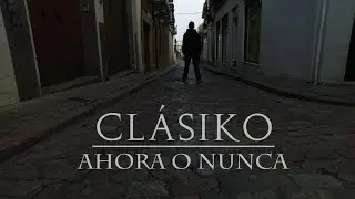 CLÁSIKO | AHORA O NUNCA
