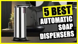 TOP 5: Best Automatic Soap Dispenser 2023 | Touchless, Non-Contact