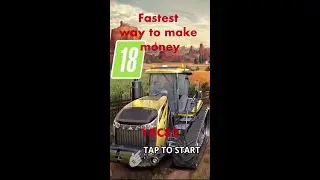 Farming Simulator 18 - Fastest way to make Money 