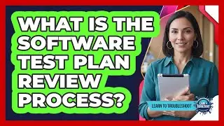 What Is the Software Test Plan Review Process?
