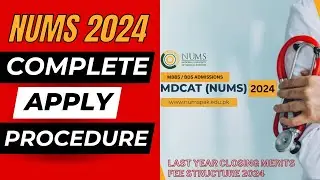NUMS (MDCAT) 2024 APPLY PROCEDURE | CLOSING MERITS :: FEE STRUCTURE :: No of SEATS