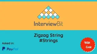 Zigzag String | Interviewbit | Paypal | Solution and explanation