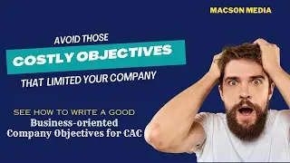Simple steps to writing Company Objectives on CAC:  Avoid objectives that ruin your company