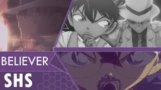 「𝐒𝐇𝐒」Believer • CONAN VS KAITOU KID MEP