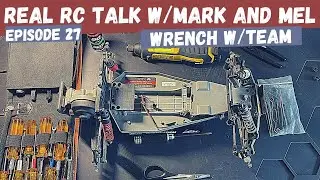 Hang Out and Wrench With Us | Real RC Talk w/ Mark and Mel episode 27