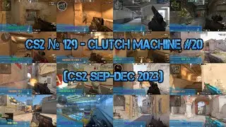 CS2 № 129 - Clutch Machine #20 (CS2 Sep-Dec 2023)