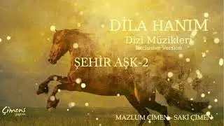 Dila Hanım Dizi Müzikleri (Exclusive Version) - Şehir Aşk 2