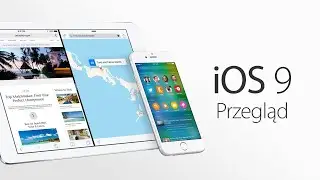 iOS 9 - Przegląd najważniejszych nowości i zmian - iPhone & iPad
