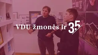 VDU žmonės ir 35. Arūnas Antanaitis