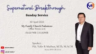 Ibadah Raya My Family Church Podomoro | Sesi 2 | 30 April 2023 | Pdt. Yafet R. Marbun