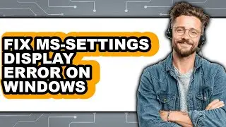 How to Fix Ms-settings Display Error on Windows - Step by Step