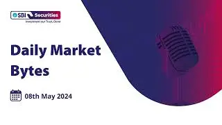 Daily Market Bytes: 08th May 2024