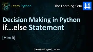 if else statement | Decision Making in Python (Hindi) | The Learning Setu
