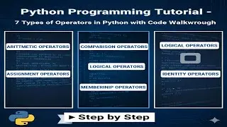 Python Programming Tutorial – 7 Types of Operators in Python with Code Walkthrough