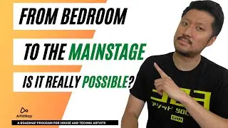 From Bedroom DJ to The Mainstage, Is It Really Possible for You?