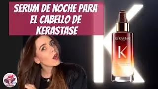 Sérum nocturno para el cabello de Kerastase - 8H Magic Night Serum #cabello #kerastase