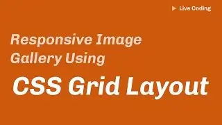 Basic Image Gallery using CSS Grid Layout (Live Coding)