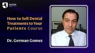 Dr. German Gomez - How to Sell Dental Treatments